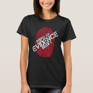 Camiseta Pessoas Lie Evidence Não I Forensic Science I T