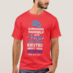 Camiseta Pessoas Mais Animadas Com o Seu Casamento Do Que
