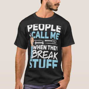 Camiseta Pessoas Me Chamam Quando Quebram As Coisas De Meca