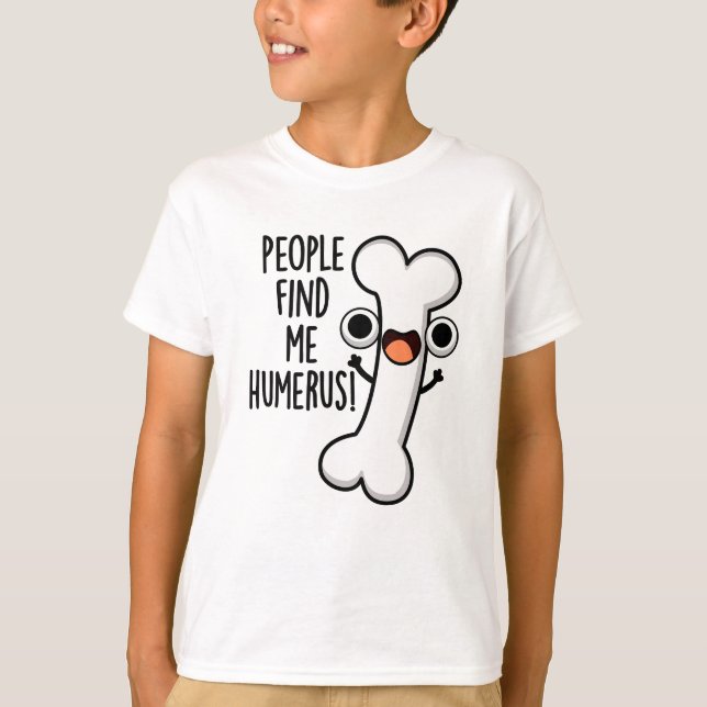 Camiseta Pessoas Me Encontram Humero Funny Bone Pun (Frente)