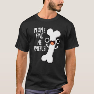 Camiseta Pessoas Me Encontram Humerus Engraçado Osso Escuro