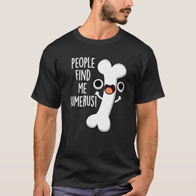 Camiseta Pessoas Me Encontram Humerus Engraçado Osso Escuro (Frente)