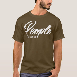 Camiseta Pessoas Não É Um Grande Ventilador 1