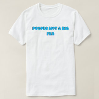 Camiseta Pessoas não é um ventilador grande