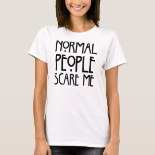 Camiseta Pessoas Normais Assustam-Me T-Shirt, Statement Tee