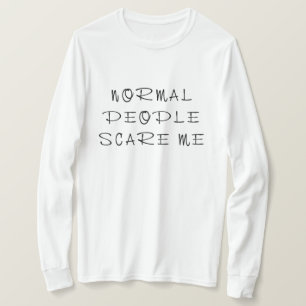 Camiseta Pessoas normal me assusta