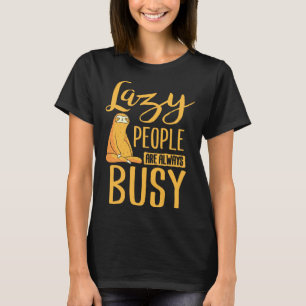 Camiseta Pessoas Preguiçosas Estão Sempre Ocupadas Dia da