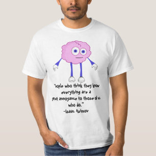Camiseta Pessoas que acham que sabem tudo é um excelente