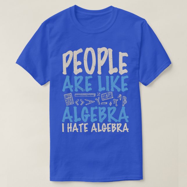 Camiseta Pessoas são como álgebra. Eu odeio álgebra. (Frente do Design)