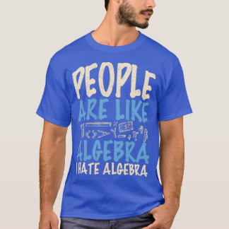 Camiseta Pessoas são como álgebra. Eu odeio álgebra.