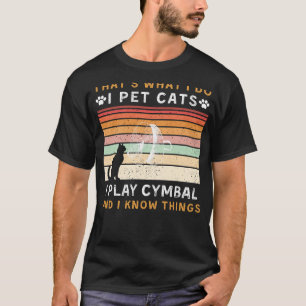 Camiseta Pet Cats, Eu Toco Cymbal, E Sei Coisas Engraçadas