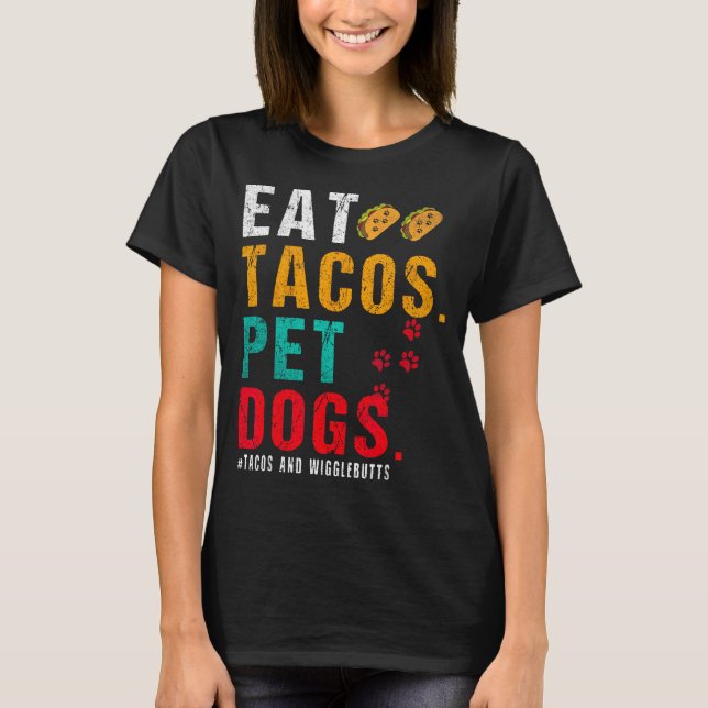 Camiseta Pet Dogs Eat Tacos Wigglebutts Dog Funny Quote Say (Frente)