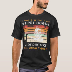 Camiseta Pet Dogs, Ride Dirtbike, e sei coisas engraçadas T