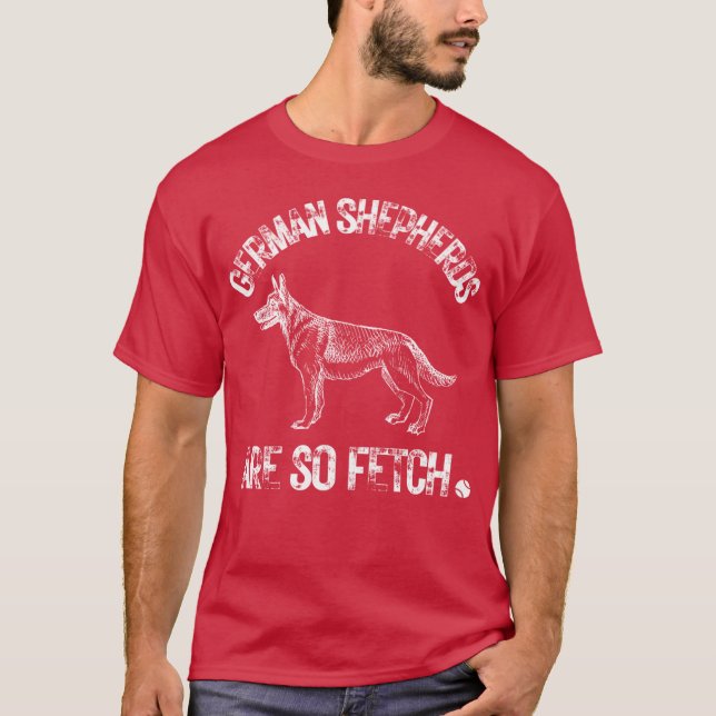 Camiseta Pet German Shepherds Are So Fetch German Shepherd  (Frente)