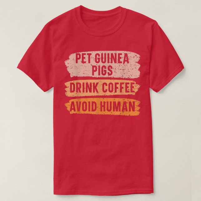 Camiseta Pet Guinea Pigs Drink Coffee Avoid Human Caffeine  (Frente do Design)