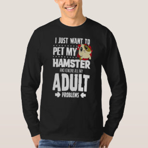 Camiseta Pet My Hamster & Ignore My Adult Problems
