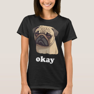 Camiseta Pet Pug Bonito diz Ok Cão Sarcástico Engraçado