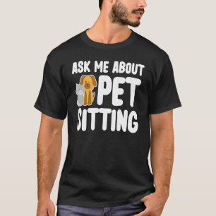 Camiseta Pet Sitting Dog And Cat Ask Me Pet Cute  Lovely Pe