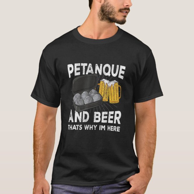 Camiseta Petanque and beer that's why im here boule (Frente)