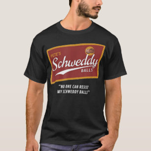 Camiseta Petes Schweddy Balls No One Can Resist My Schweddy