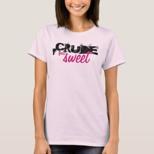 Camiseta Petróleo bruto contudo doce
