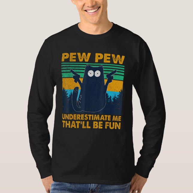 Camiseta Pew Gato Negro Subestima Que Seja Divertido (Frente)