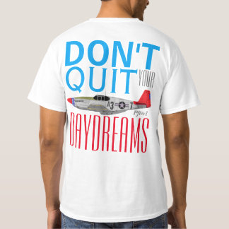 Camiseta Pfive1 "não param seu dia sonham" P-51B Tuskegee