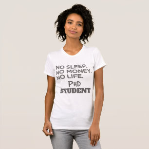 Camiseta Ph.D. Presente Sem Dormir Sem Dinheiro Sem Vida Es