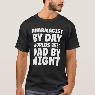 Camiseta Pharmacist Dad Pharmacist By Day Worlds Best Dad B