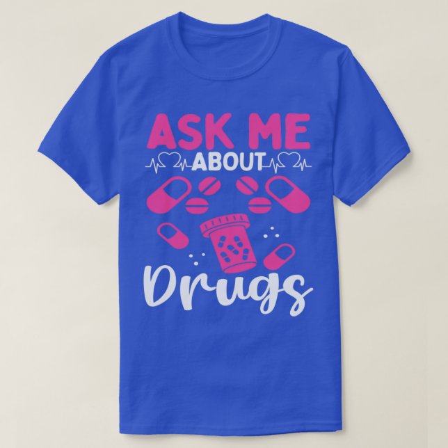 Camiseta Pharmacy Tech Ask me about Drugs Pharmacist 1 (Frente do Design)