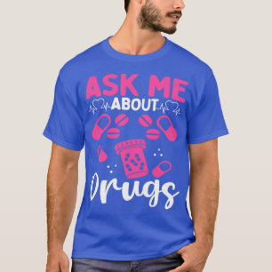 Camiseta Pharmacy Tech Ask me about Drugs Pharmacist 1