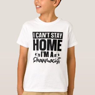 Camiseta Pharmacy Technician I Can't Stay Home Pharmacist