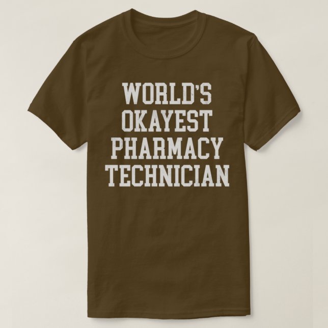 Camiseta Pharmacy Technician Worldx27s Okayest Design (Frente do Design)