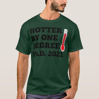 Camiseta PhD Hotter por um grau Doutor em Filosofia 2021