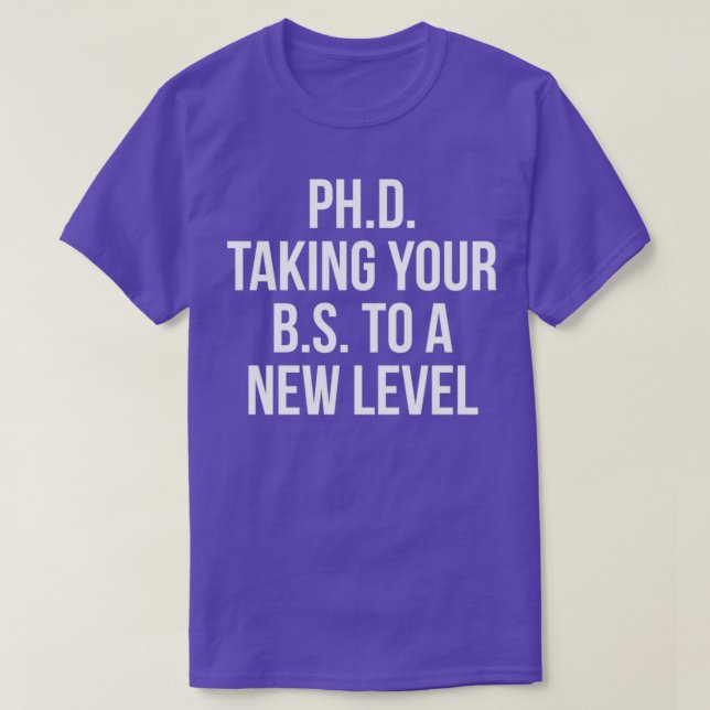 Camiseta PhD levando seu BS para um novo nível 2 (Frente do Design)