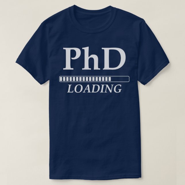 Camiseta PhD Loading Funny University Student (Frente do Design)
