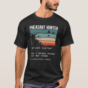 Camiseta Pheasant Hunter Definition Pheasant Hunting Bird H