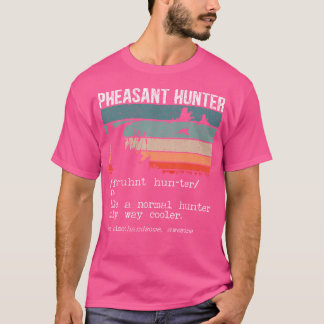 Camiseta Pheasant Hunter Definition Pheasant Hunting Bird H