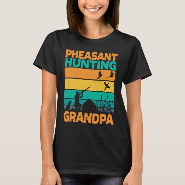 Camiseta Pheasant Hunting Grandpa Pheasant Hunter Bird Hunt (Frente)