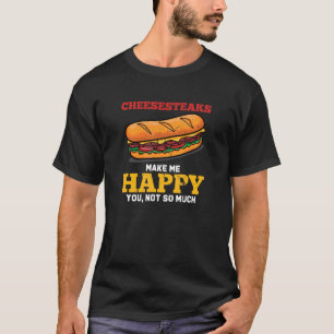 Camiseta Philly Cheesesteak Me Faz Um Sanduíche Muito Feliz