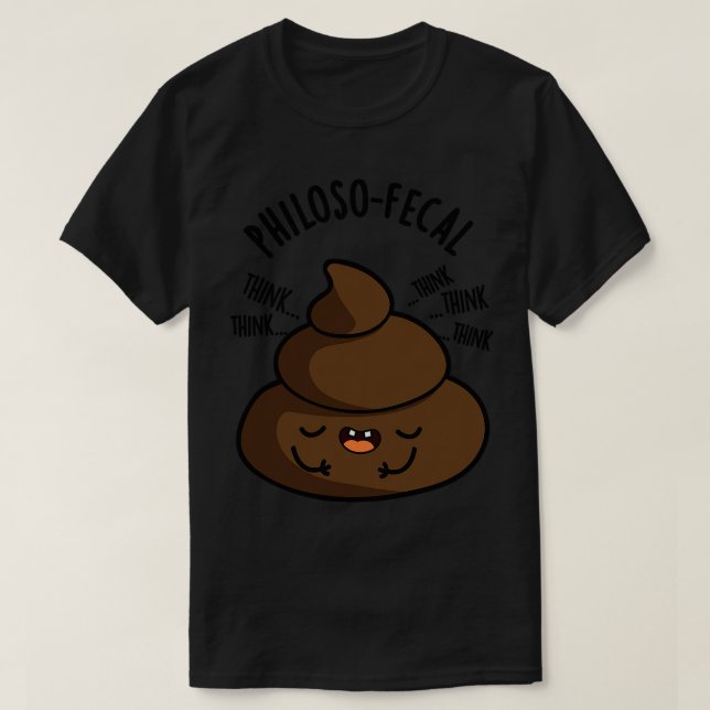 Camiseta Philosopfecal Funny Poop Pun (Frente do Design)