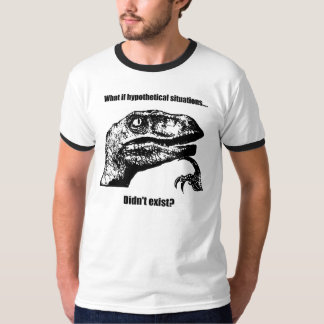 Camiseta Philosoraptor: Que se situações hipotéticas…