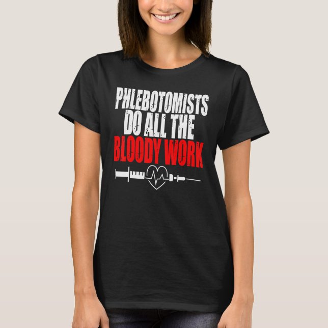 Camiseta Phlebotomist faz o maldito trabalho Seringa Fígado (Frente)
