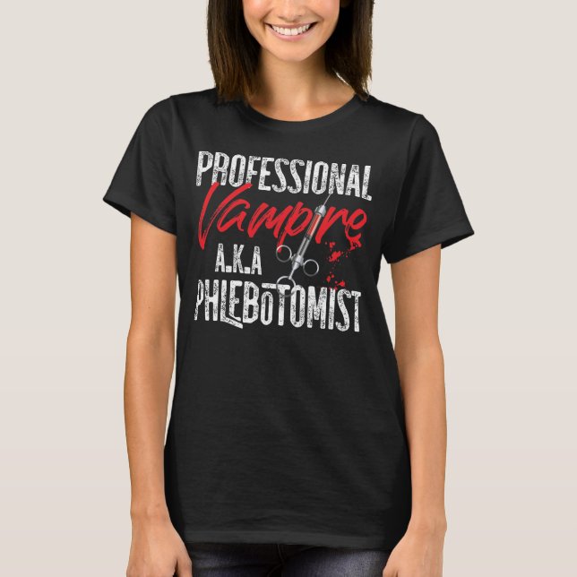 Camiseta Phlebotomist Phlebotomy Professional Vampire A.K.A (Frente)