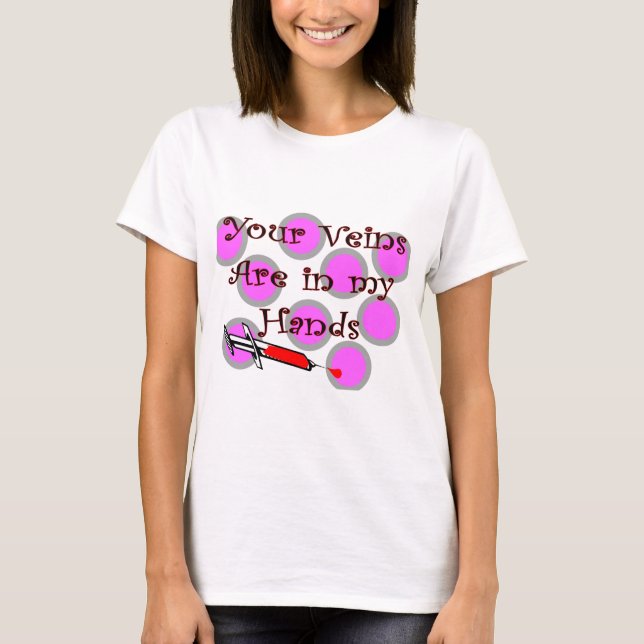 Camiseta Phlebotomist "suas veias está t-shirt nas minhas (Frente)