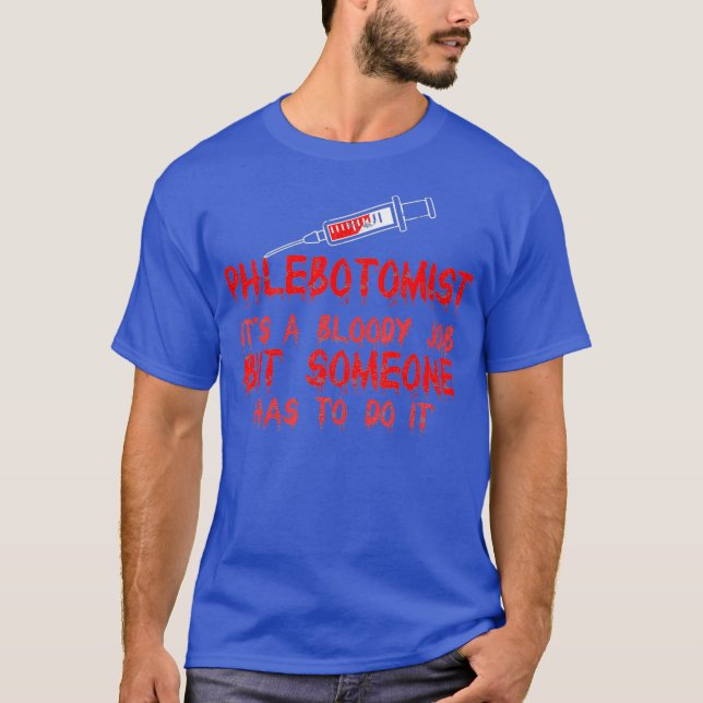 Camiseta Phlebotomist Tem Que Fazer Phlebotomy Technician (Frente)