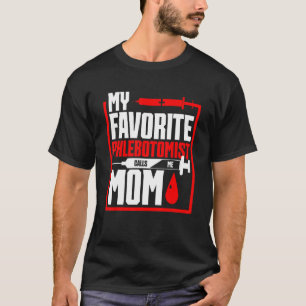 Camiseta Phlebotomy Day My Favorite Phlebotomist Call
