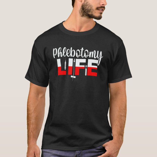Camiseta Phlebotomy Life Phlebotomist Phlebotomy Tech (Frente)