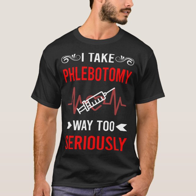 Camiseta Phlebotomy Phlebotomist Seriamente (Frente)