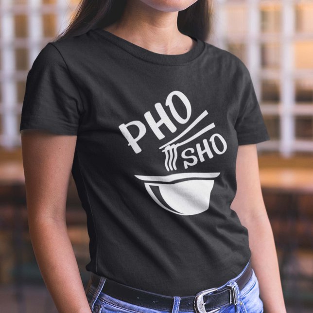 Camiseta Pho Com Certeza (Pho Sho T-Shirt)